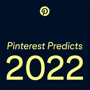 Pinterest predicts 2022